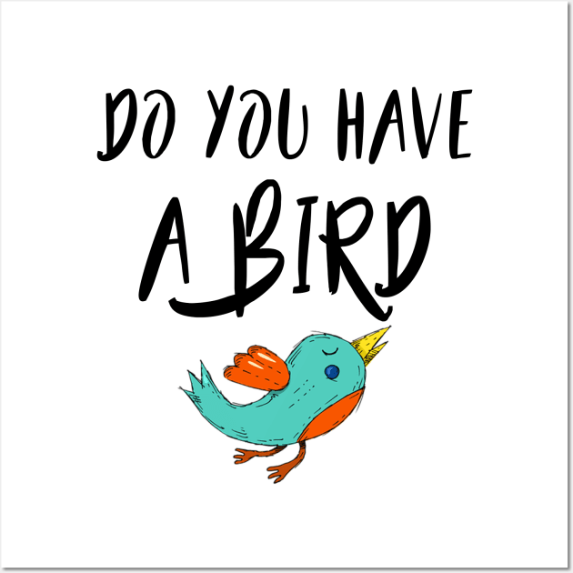 Do you have a bird - Denglisch Joke Wall Art by DenglischQuotes